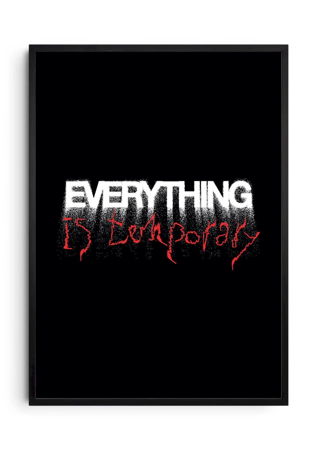 Everything is Temporary