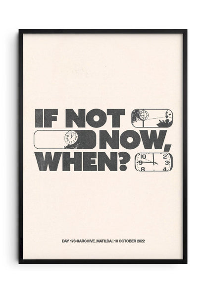 If Not Now, When?