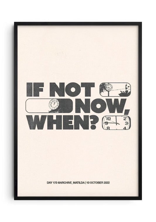 If Not Now, When?