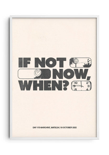 If Not Now, When?